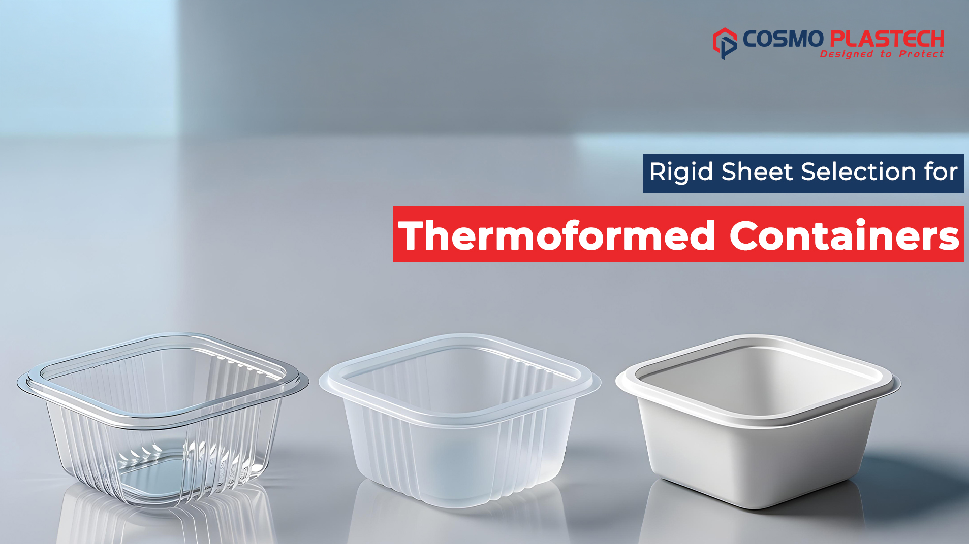 APET, PP, & HIPS - Choosing the Right Rigid Sheet for Thermoformed Containers